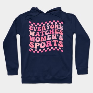 Everyone Watches Women's Sports Hoodie